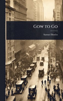 Samuel Bowles - Gow to Go, Inbunden