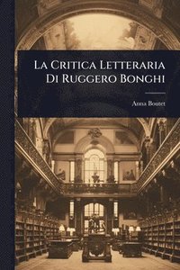 bokomslag La Critica Letteraria Di Ruggero Bonghi