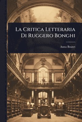 bokomslag Critica Letteraria Di Ruggero Bonghi