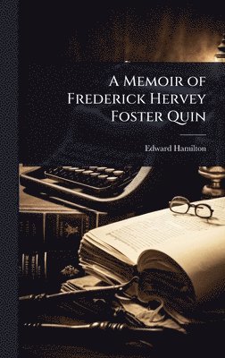 Edward Hamilton - Memoir of Frederick Hervey Foster Quin, Inbunden
