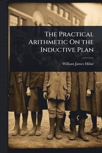 bokomslag Practical Arithmetic On the Inductive Plan