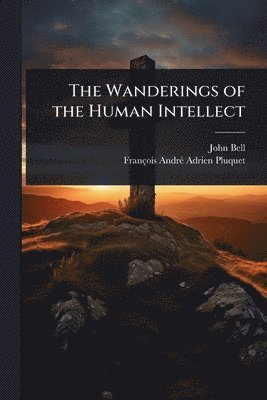 bokomslag Wanderings of the Human Intellect