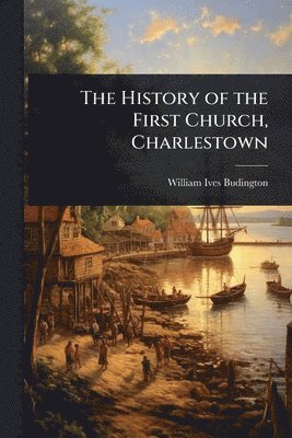 History of the First Church, Charlestown