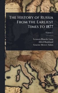 bokomslag The History of Russia From the Earliest Times to 1877