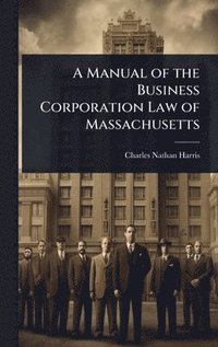 bokomslag Manual of the Business Corporation Law of Massachusetts
