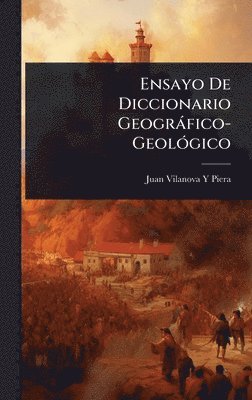 Ensayo De Diccionario Geogràfico-GeolÃ3gico