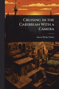 bokomslag Cruising in the Caribbean With a Camera
