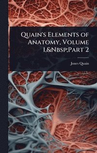 bokomslag Quain's Elements of Anatomy, Volume 1, Part 2