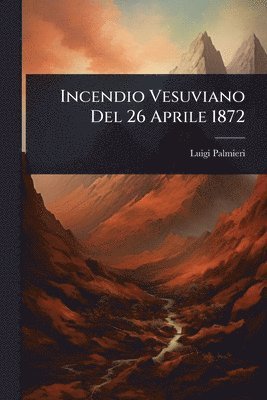 bokomslag Incendio Vesuviano Del 26 Aprile 1872