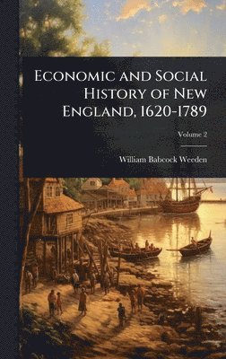 bokomslag Economic and Social History of New England, 1620-1789