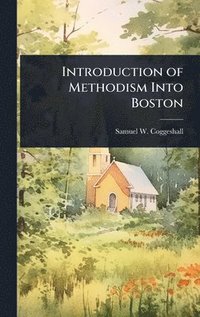 bokomslag Introduction of Methodism Into Boston