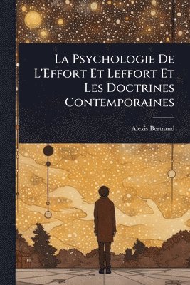 bokomslag Psychologie De L'Effort Et Leffort Et Les Doctrines Contemporaines