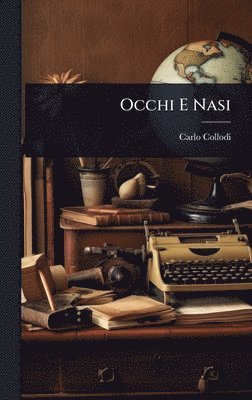 Carlo Collodi - Occhi E Nasi, Inbunden