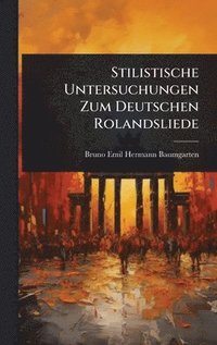 bokomslag Stilistische Untersuchungen Zum Deutschen Rolandsliede