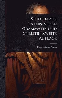 bokomslag Studien zur Lateinischen Grammatik und Stilistik, Zweite Auflage