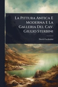 bokomslag Pittura Antica E Moderna E La Galleria Del Cav. Giulio Sterbini