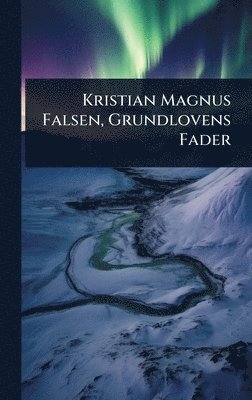 TBD - Kristian Magnus Falsen, Grundlovens Fader, Inbunden