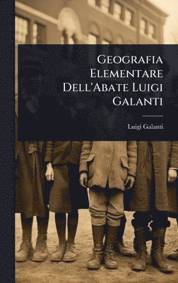 bokomslag Geografia Elementare Dell'Abate Luigi Galanti