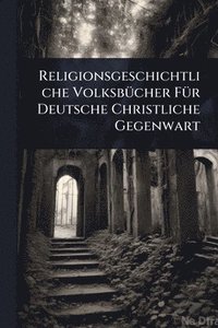 bokomslag Religionsgeschichtliche VolksbÃ1/4cher FÃ1/4r Deutsche Christliche Gegenwart