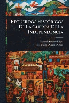 Recuerdos HistÃ3ricos De La Guerra De La Independencia
