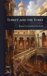 bokomslag Turkey and the Turks