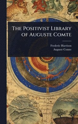 Frederic Harrison, Auguste Comte - Positivist Library of Auguste Comte, Inbunden