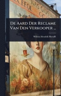 bokomslag De Aard Der Reclame Van Den Verkooper ...