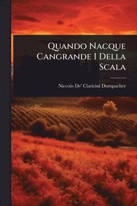 bokomslag Quando Nacque Cangrande I Della Scala