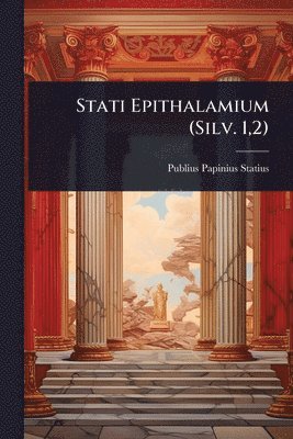 Stati Epithalamium (Silv. 1,2)