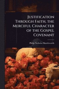 bokomslag Justification Through Faith, the Merciful Character of the Gospel Covenant