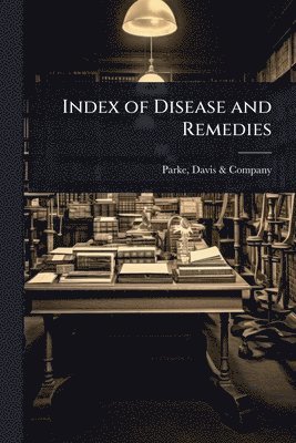 bokomslag Index of Disease and Remedies