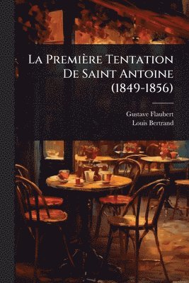 bokomslag La Première Tentation De Saint Antoine (1849-1856)
