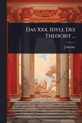 Xxx. Idyll Des Theocrit ...