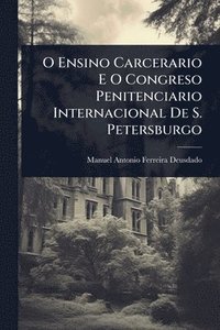 bokomslag O Ensino Carcerario E O Congreso Penitenciario Internacional De S. Petersburgo