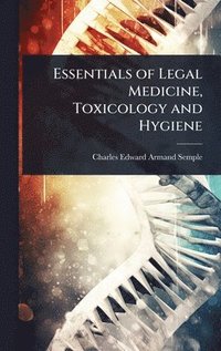 bokomslag Essentials of Legal Medicine, Toxicology and Hygiene