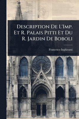 Description De L'Imp. Et R. Palais Pitti Et Du R. Jardin De Boboli