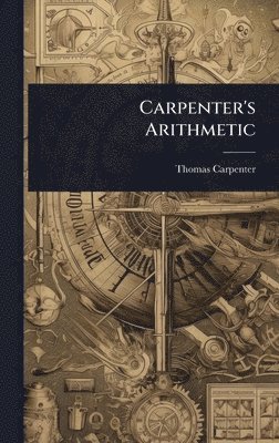 Thomas Carpenter - Carpenter's Arithmetic, Inbunden