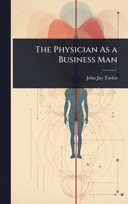 bokomslag Physician As a Business Man
