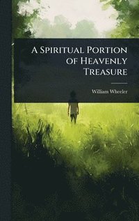 bokomslag A Spiritual Portion of Heavenly Treasure