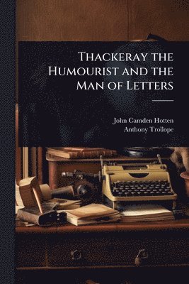 bokomslag Thackeray the Humourist and the Man of Letters