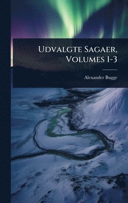 Alexander Bugge - Udvalgte Sagaer, Volumes 1-3, Inbunden