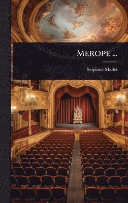Scipione Maffei - Merope ..., Inbunden