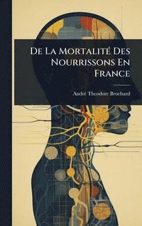 bokomslag De La MortalitÃ(c) Des Nourrissons En France