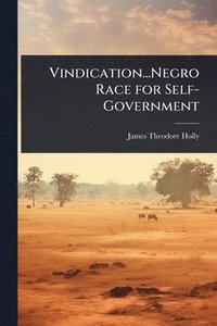 bokomslag Vindication...Negro Race for Self-Government
