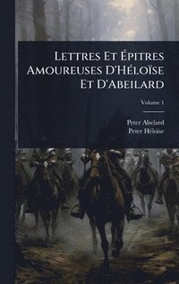 bokomslag Lettres Et Ã&#137;pitres Amoureuses D'HÃ(c)loïse Et D'Abeilard