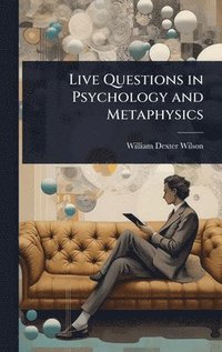 bokomslag Live Questions in Psychology and Metaphysics