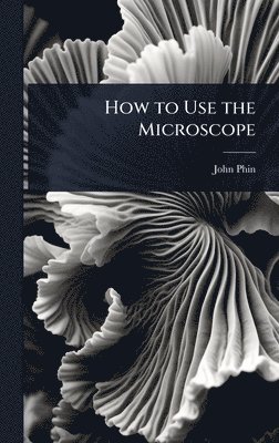 How to Use the Microscope