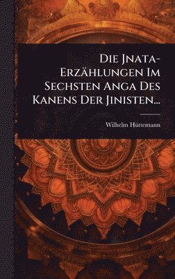 bokomslag Die Jnata-Erzählungen Im Sechsten Anga Des Kanens Der Jinisten...