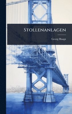 Stollenanlagen