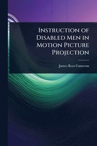 bokomslag Instruction of Disabled Men in Motion Picture Projection